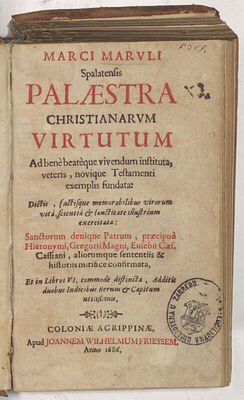 Marci Maruli Spalatensis Palaestra christianarum virtutum ad