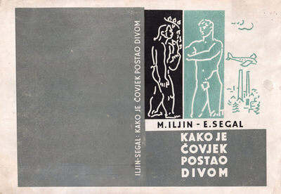 M.Iljin-E.Segal KAKO JE ČOVJEK POSTAO DIVOM