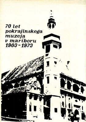 70 let pokrajinskega muzeja v mariboru 1903-1973